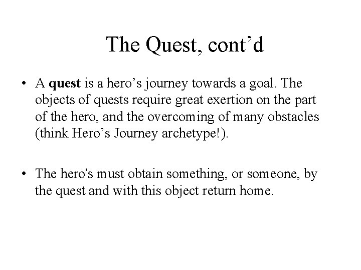 The Quest, cont’d • A quest is a hero’s journey towards a goal. The The Quest, cont’d • A quest is a hero’s journey towards a goal. The