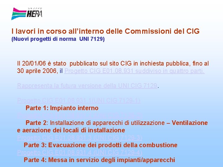 I lavori in corso all’interno delle Commissioni del CIG (Nuovi progetti di norma UNI