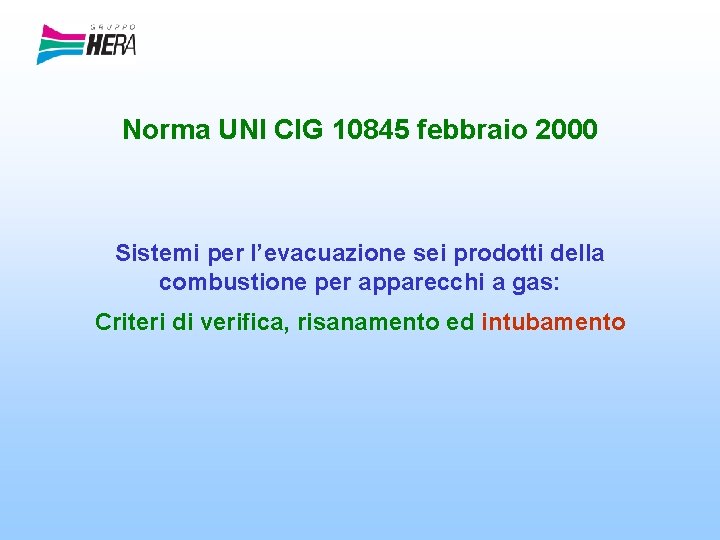 Norma UNI CIG 10845 febbraio 2000 Sistemi per l’evacuazione sei prodotti della combustione per