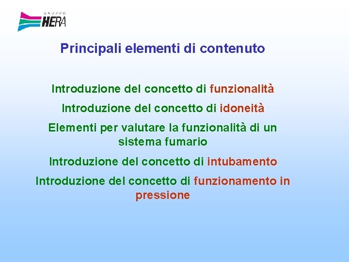 Principali elementi di contenuto Introduzione del concetto di funzionalità Introduzione del concetto di idoneità