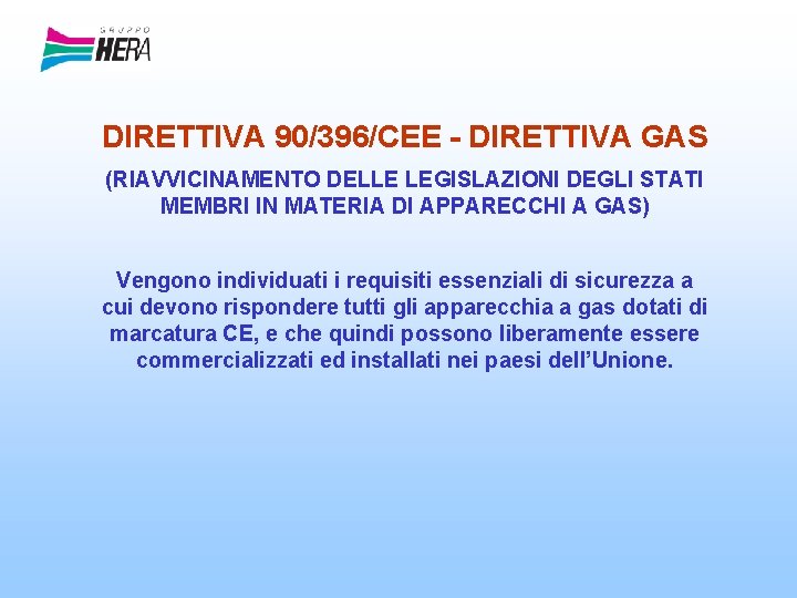 DIRETTIVA 90/396/CEE - DIRETTIVA GAS (RIAVVICINAMENTO DELLE LEGISLAZIONI DEGLI STATI MEMBRI IN MATERIA DI