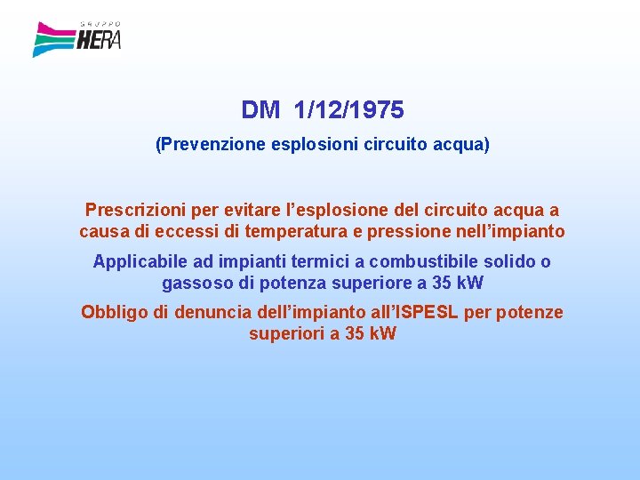 DM 1/12/1975 (Prevenzione esplosioni circuito acqua) Prescrizioni per evitare l’esplosione del circuito acqua a