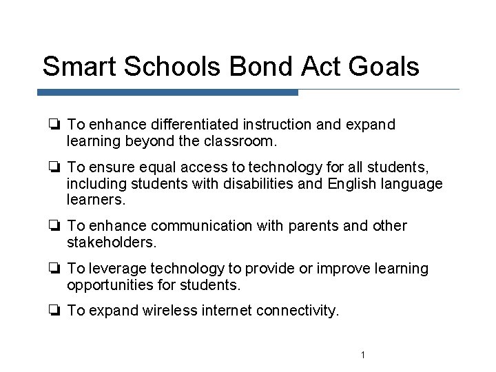 Smart Schools Bond Act Goals ❏ To enhance differentiated instruction and expand learning beyond