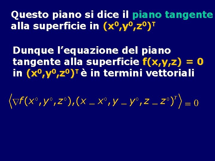 Questo piano si dice il piano tangente alla superficie in (x 0, y 0,