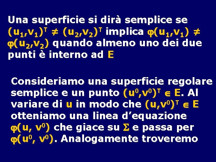 Una superficie si dirà semplice se (u 1, v 1)T ≠ (u 2, v