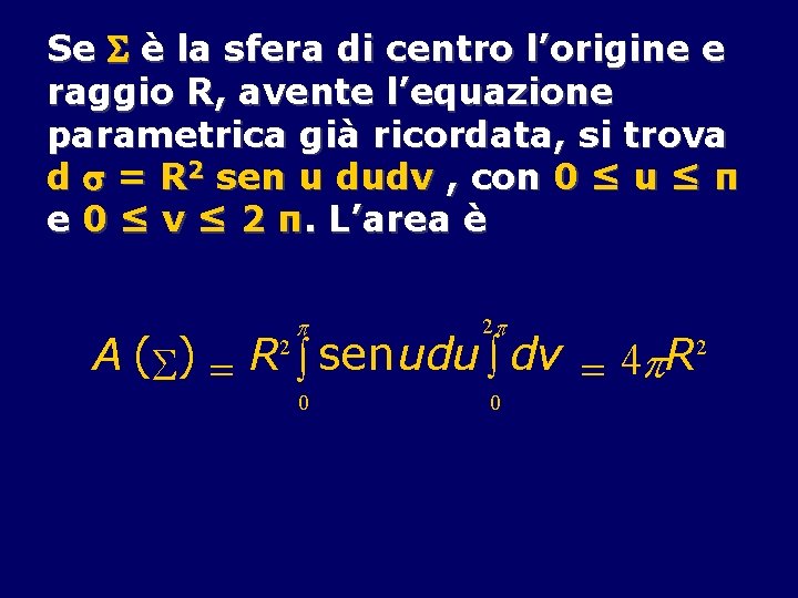 Se è la sfera di centro l’origine e raggio R, avente l’equazione parametrica già