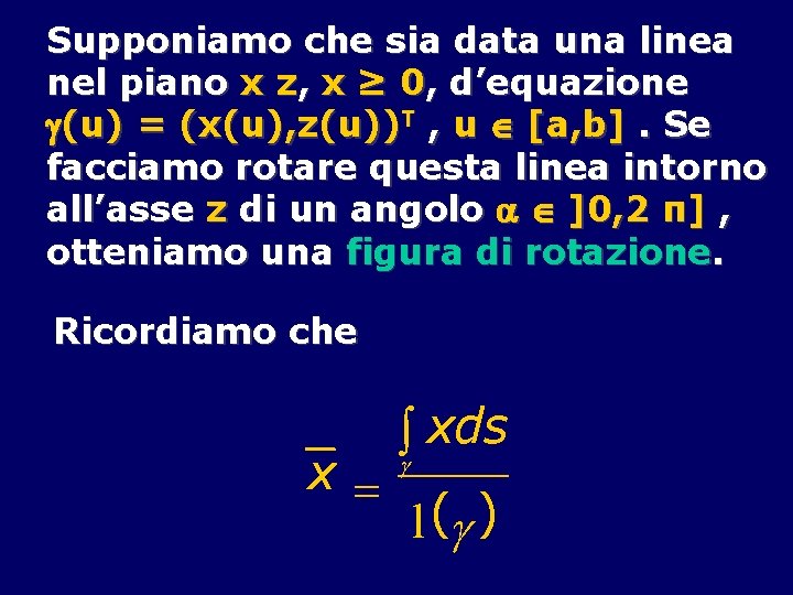 Supponiamo che sia data una linea nel piano x z, x ≥ 0, d’equazione