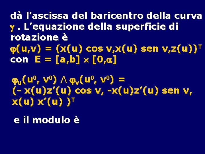 dà l’ascissa del baricentro della curva . L’equazione della superficie di rotazione è (u,