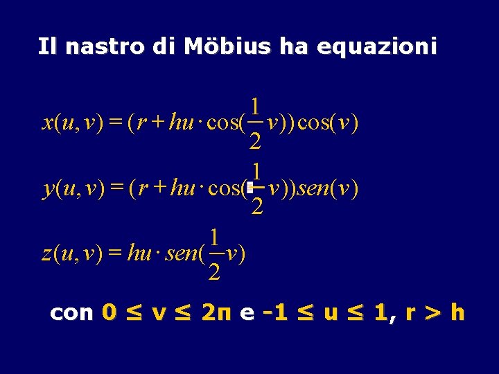 Il nastro di Möbius ha equazioni 1 x(u , v) = ( r +
