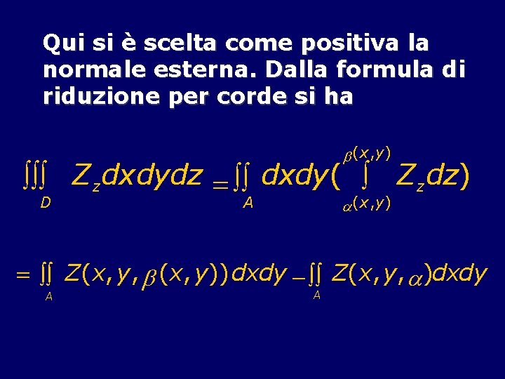 Qui si è scelta come positiva la normale esterna. Dalla formula di riduzione per