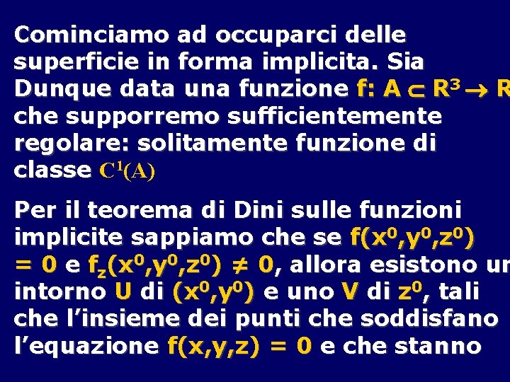 Cominciamo ad occuparci delle superficie in forma implicita. Sia Dunque data una funzione f: