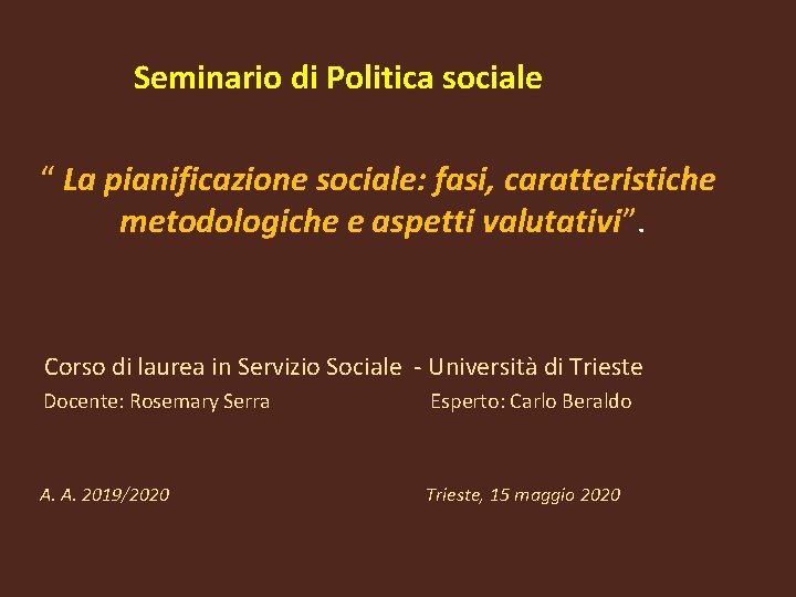  Seminario di Politica sociale “ La pianificazione sociale: fasi, caratteristiche metodologiche e aspetti