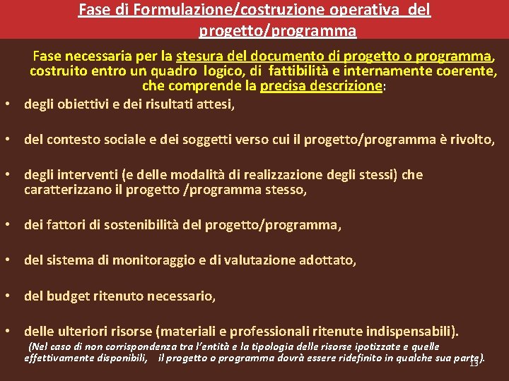 Fase di Formulazione/costruzione operativa del progetto/programma Fase necessaria per la stesura del documento di