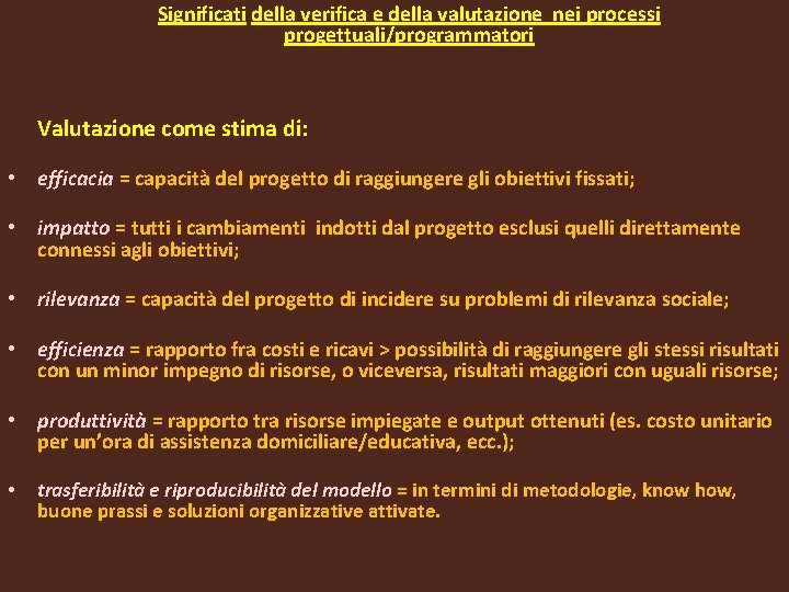 Significati della verifica e della valutazione nei processi progettuali/programmatori Valutazione come stima di: •