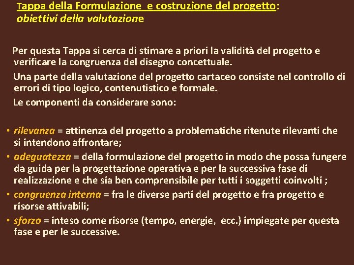 Tappa della Formulazione e costruzione del progetto: obiettivi della valutazione Per questa Tappa si