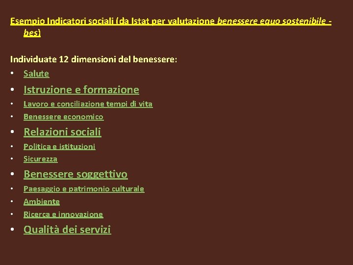 Esempio Indicatori sociali (da Istat per valutazione benessere equo sostenibile bes) Individuate 12 dimensioni