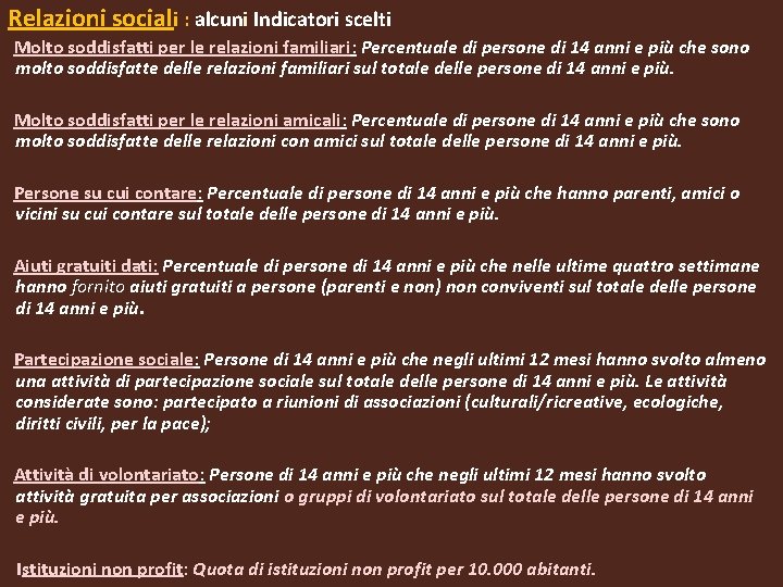 Relazioni sociali : alcuni Indicatori scelti Molto soddisfatti per le relazioni familiari: Percentuale di