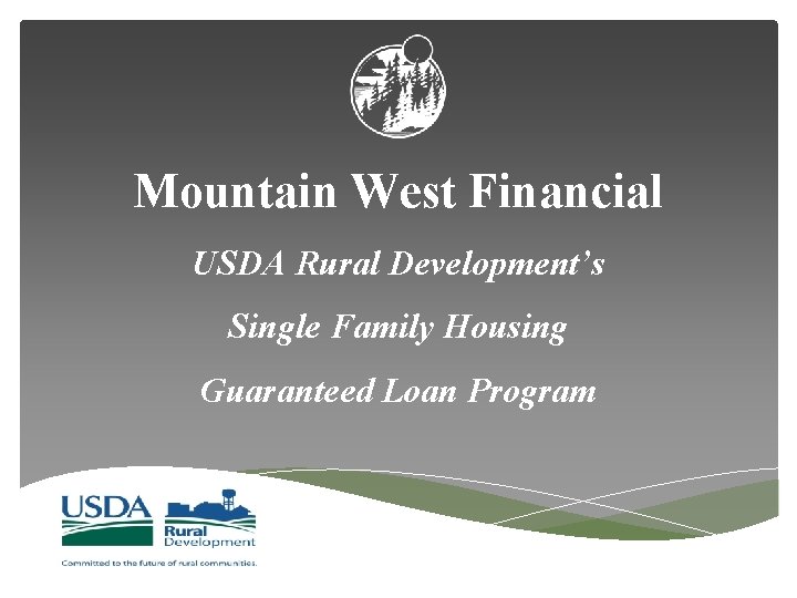 Mountain West Financial USDA Rural Development’s Single Family Housing Guaranteed Loan Program 