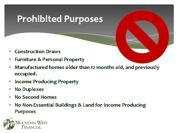 Prohibited Purposes • Construction Draws • Furniture & Personal Property • Manufactured homes older