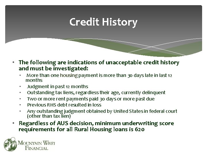 Credit History • The following are indications of unacceptable credit history and must be