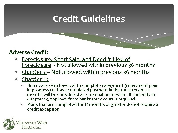 Credit Guidelines Adverse Credit: • Foreclosure, Short Sale, and Deed in Lieu of Foreclosure