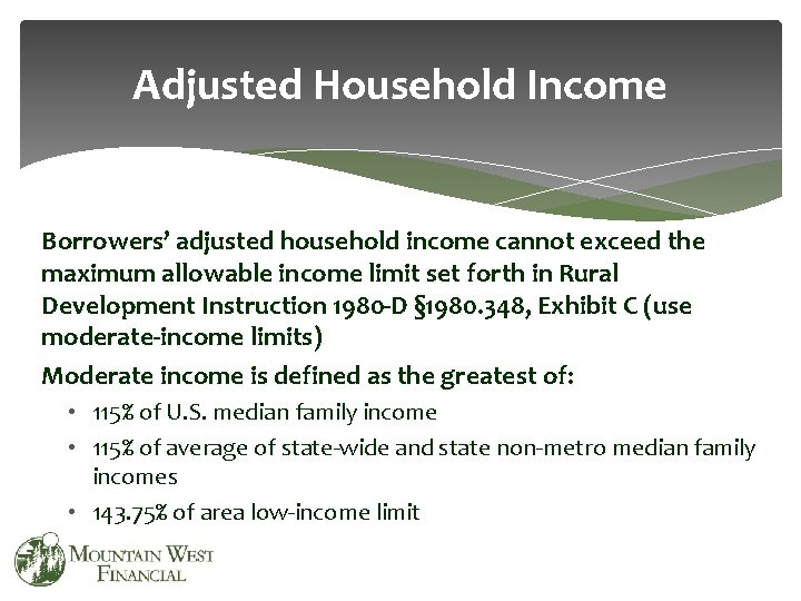 Adjusted Household Income Borrowers’ adjusted household income cannot exceed the maximum allowable income limit