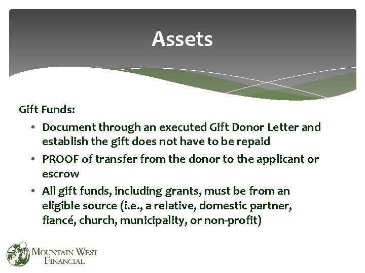 Assets Gift Funds: • Document through an executed Gift Donor Letter and establish the