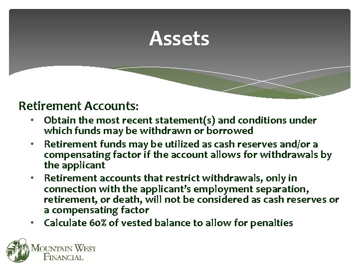 Assets Retirement Accounts: • Obtain the most recent statement(s) and conditions under which funds