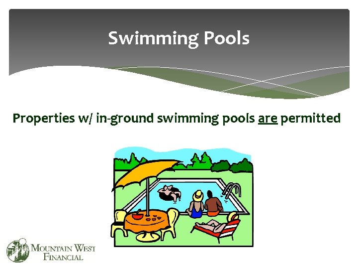 Swimming Pools Properties w/ in-ground swimming pools are permitted 