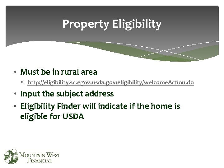 Property Eligibility • Must be in rural area • http: //eligibility. sc. egov. usda.