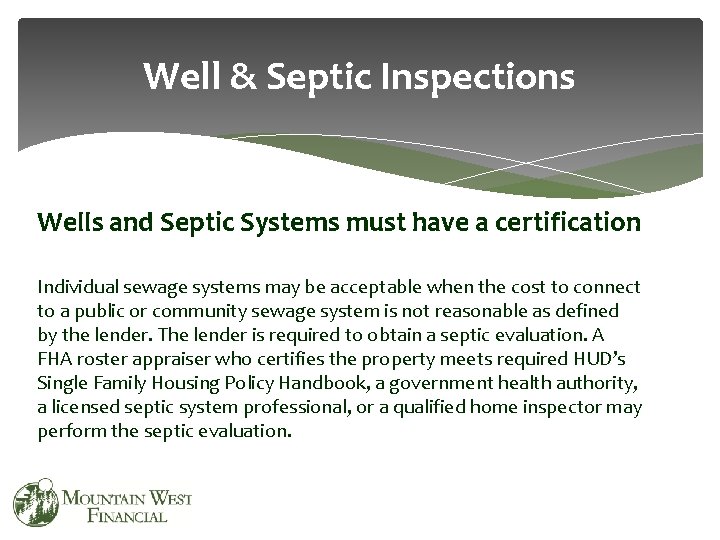 Well & Septic Inspections Wells and Septic Systems must have a certification Individual sewage