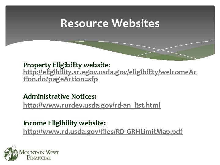 Resource Websites Property Eligibility website: http: //eligibility. sc. egov. usda. gov/eligibility/welcome. Ac tion. do?