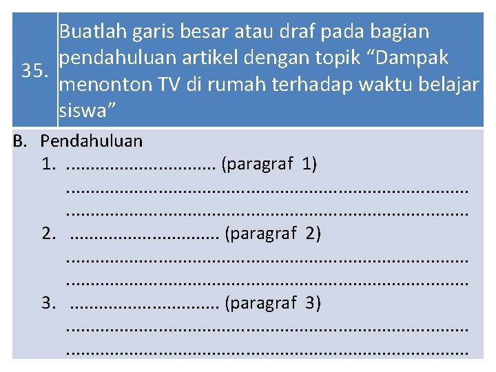 Buatlah garis besar atau draf pada bagian pendahuluan artikel dengan topik “Dampak 35. menonton
