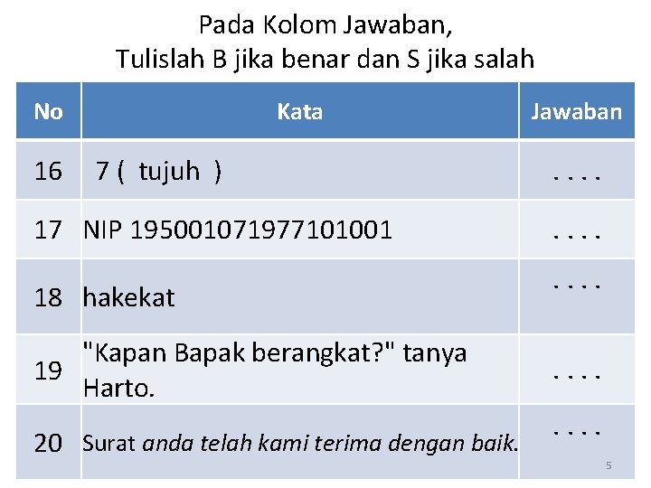 Pada Kolom Jawaban, Tulislah B jika benar dan S jika salah No 16 Kata