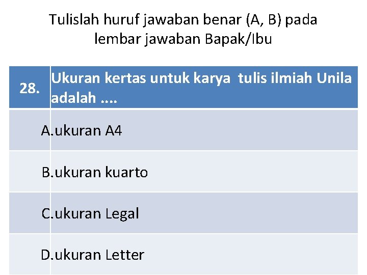 Tulislah huruf jawaban benar (A, B) pada lembar jawaban Bapak/Ibu Ukuran kertas untuk karya