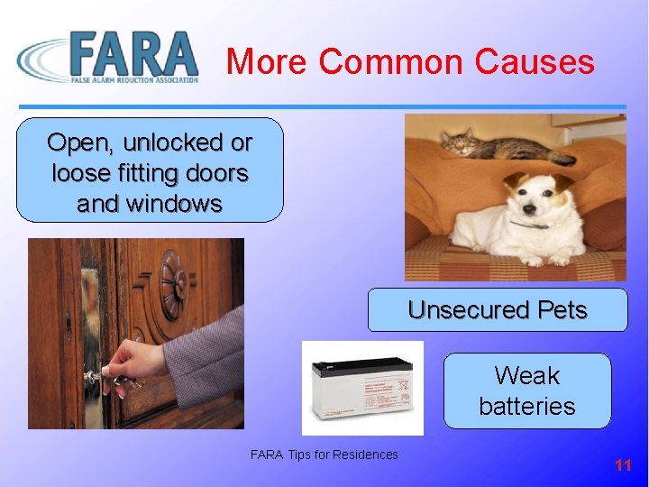 More Common Causes Open, unlocked or loose fitting doors and windows Unsecured Pets Weak