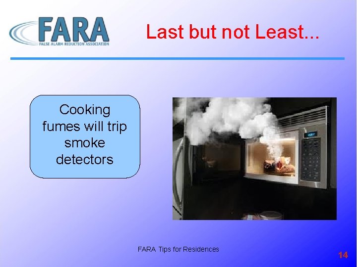 Last but not Least. . . Cooking fumes will trip smoke detectors FARA Tips