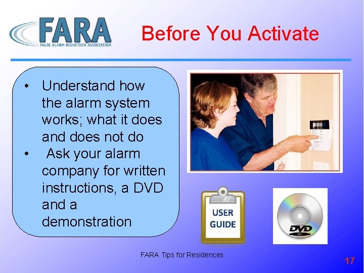 Before You Activate • Understand how the alarm system works; what it does and