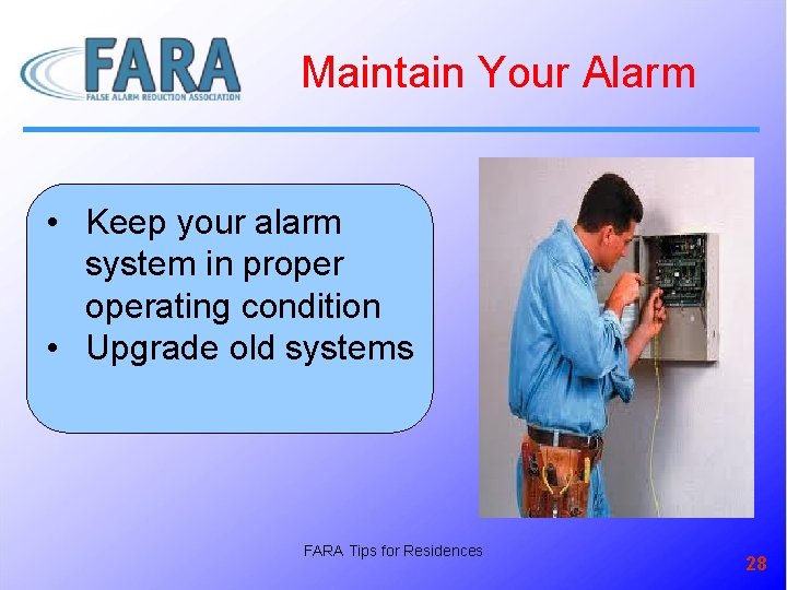 Maintain Your Alarm • Keep your alarm system in properating condition • Upgrade old