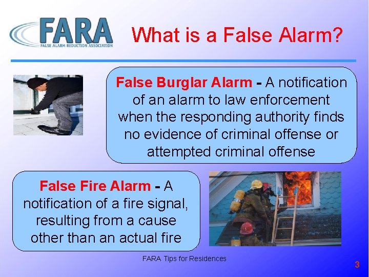 What is a False Alarm? False Burglar Alarm - A notification of an alarm