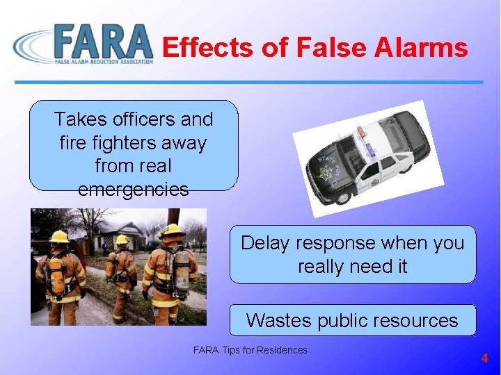 Effects of False Alarms Takes officers and fire fighters away from real emergencies Delay