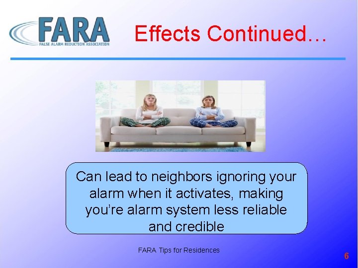 Effects Continued… Can lead to neighbors ignoring your alarm when it activates, making you’re