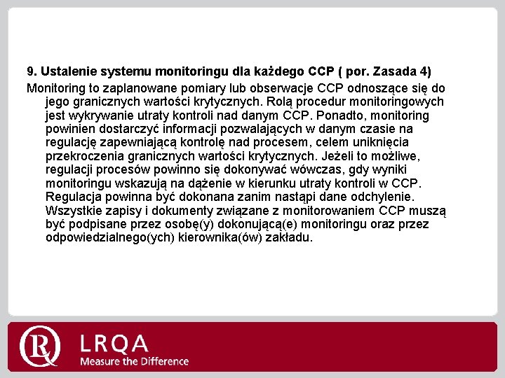 9. Ustalenie systemu monitoringu dla każdego CCP ( por. Zasada 4) Monitoring to zaplanowane