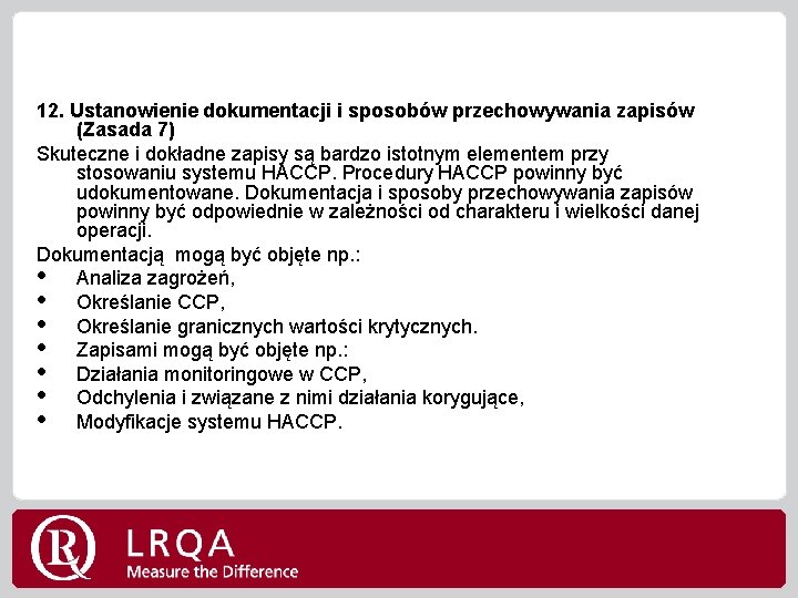 12. Ustanowienie dokumentacji i sposobów przechowywania zapisów (Zasada 7) Skuteczne i dokładne zapisy są