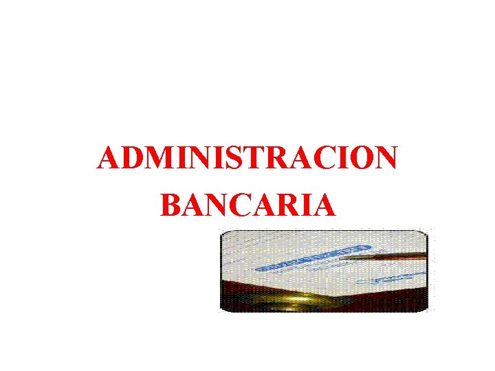 ADMINISTRACION BANCARIA 