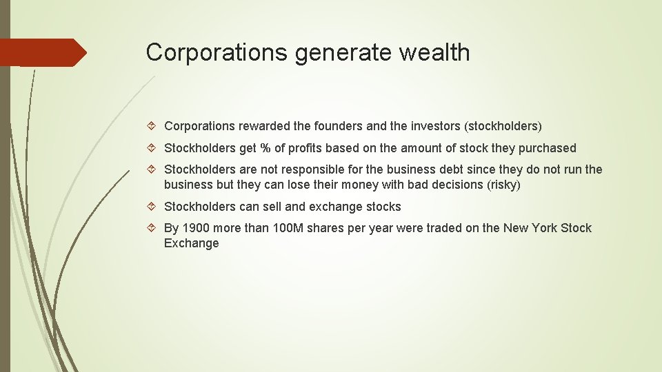 Corporations generate wealth Corporations rewarded the founders and the investors (stockholders) Stockholders get %