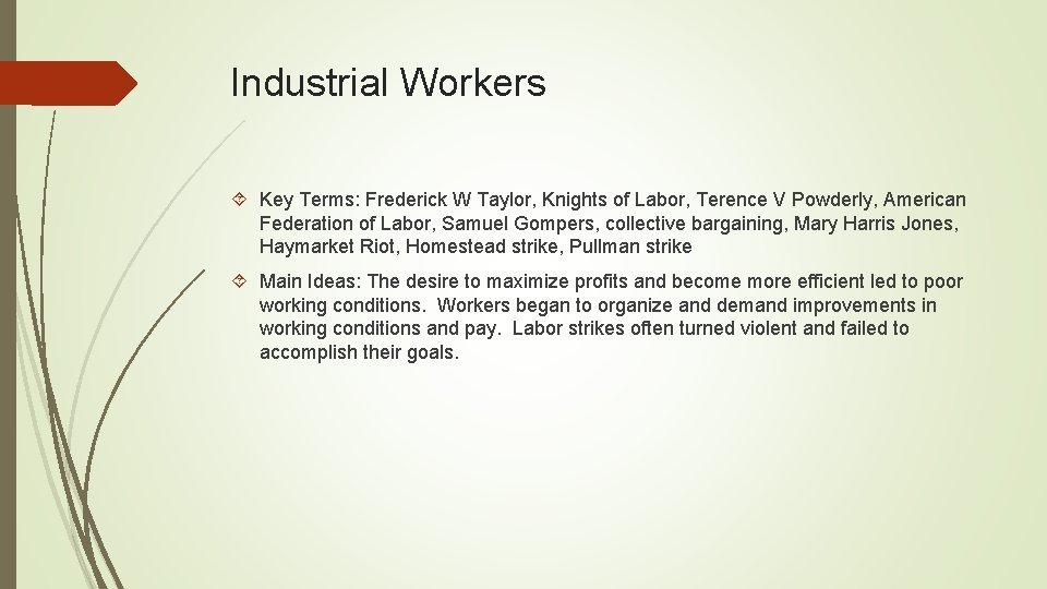 Industrial Workers Key Terms: Frederick W Taylor, Knights of Labor, Terence V Powderly, American