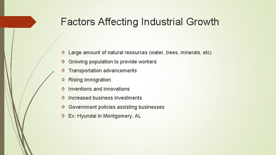 Factors Affecting Industrial Growth Large amount of natural resources (water, trees, minerals, etc) Growing