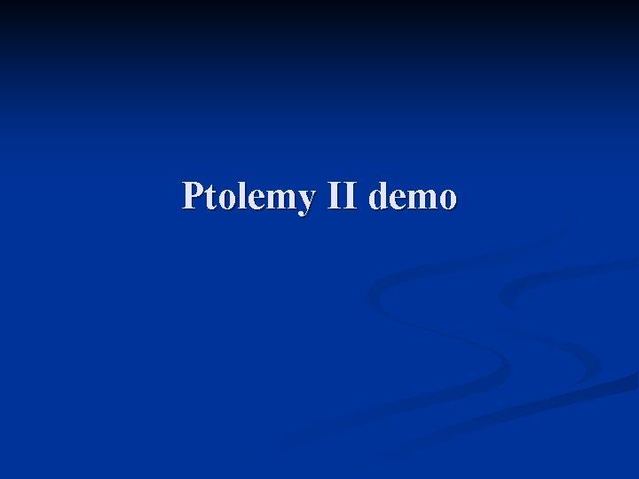 Ptolemy II demo 
