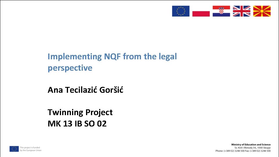 Implementing NQF from the legal perspective Ana Tecilazić Goršić Twinning Project MK 13 IB